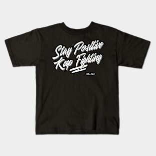 Stay Positive Keep Fighting Kids T-Shirt